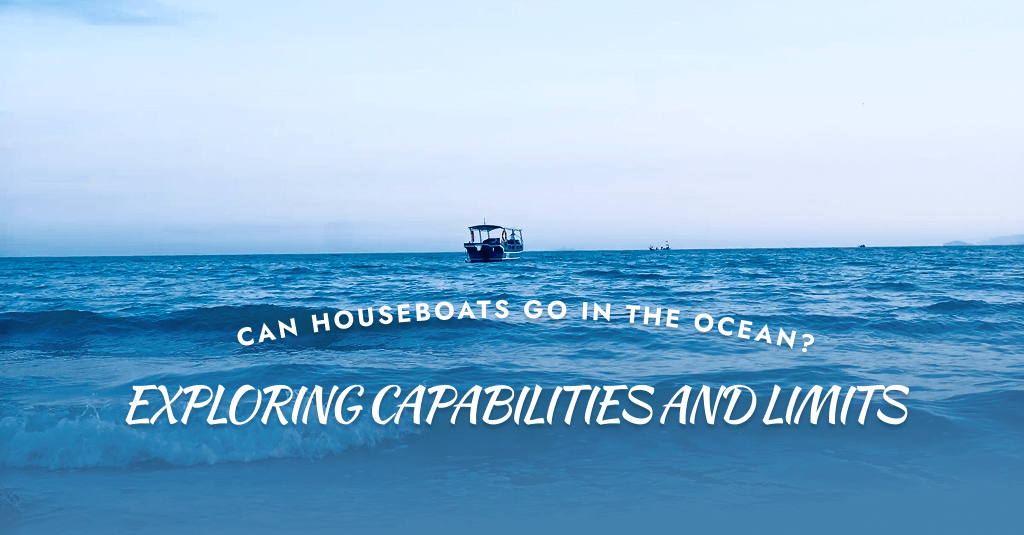 Can Houseboats Go in the Ocean? Exploring Capabilities