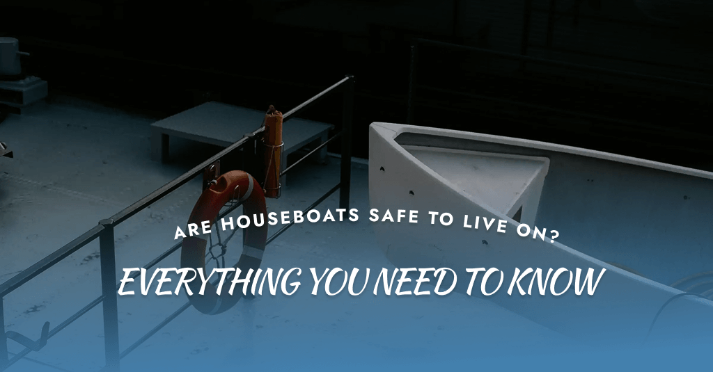 Are Houseboats Safe to Live On? Everything You Need to Know